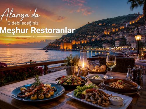 Alanya'da Gidebileceğiniz Meşhur Restoranlar (2025 Rehberi)